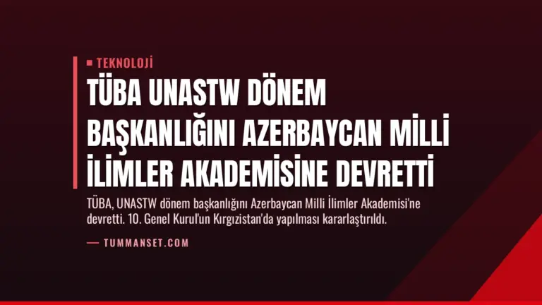 TÜBA UNASTW Dönem Başkanlığını Azerbaycan Milli İlimler Akademisine Devretti