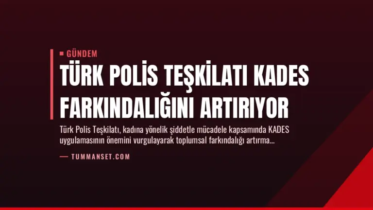 Türk Polis Teşkilatı KADES Farkındalığını Artırıyor