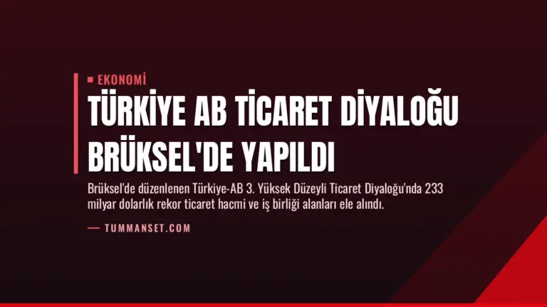 Türkiye AB Ticaret Diyaloğu Brüksel’de Yapıldı