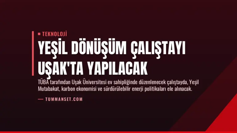 Yeşil Dönüşüm Çalıştayı Uşak’ta Yapılacak