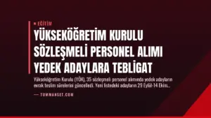 Yükseköğretim Kurulu Sözleşmeli Personel Alımı Yedek Adaylara Tebligat