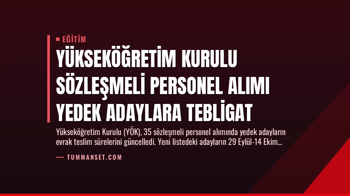 Yükseköğretim Kurulu Sözleşmeli Personel Alımı Yedek Adaylara Tebligat