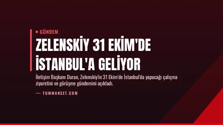 Zelenskiy 31 Ekim'de İstanbul'a Geliyor