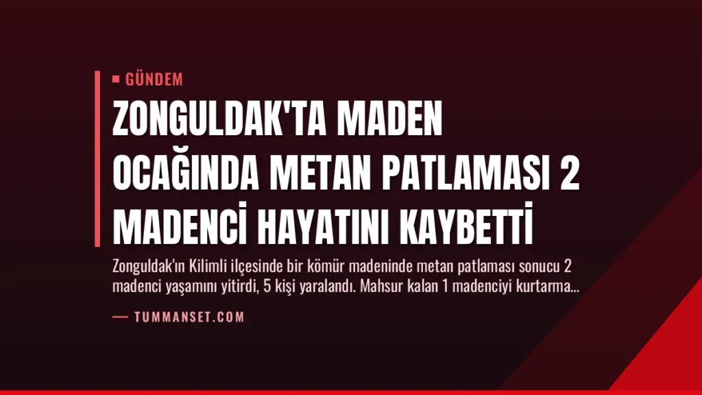 Zonguldak'ta Maden Ocağında Metan Patlaması 2 Madenci Hayatını Kaybetti